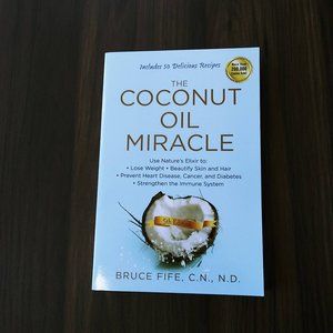 The Coconut Oil Miracle by Bruce Fife